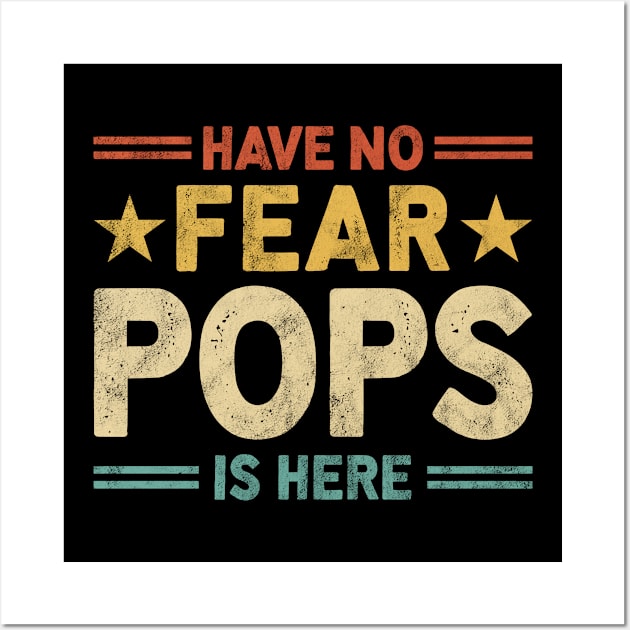 Have No Fear Pops is Here Funny Fathers Day Gifts Grandpa Wall Art by Albatross